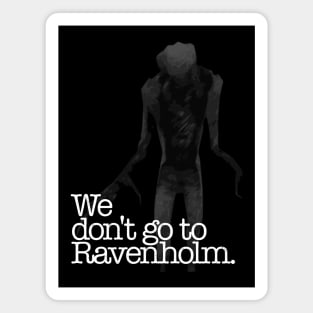 We Don't Go To Ravenholm Magnet